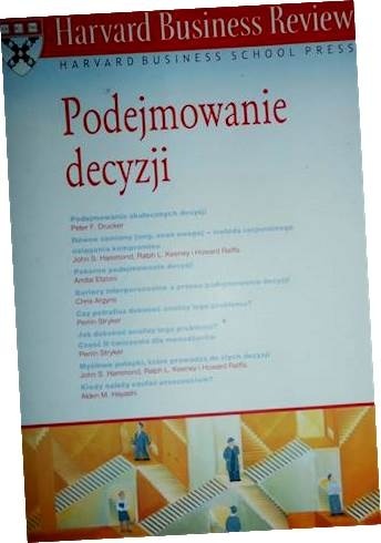 Harvard Business Review. Podejmowanie decyzji Praca zbiorowa