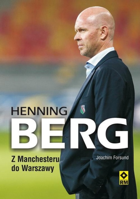 Henning Berg z Manchesteru do Warszawy Joachim Forsund