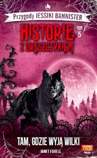Historie z dreszczykiem J.Bannister 5 Tam, gdzie wyją wilki Janet Farell