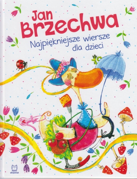 Jan Brzechwa Najpiękniejsze wiersze dla dzieci Jan Brzechwa