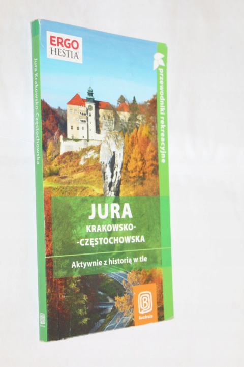 Jura Krakowsko-Częstochowska AKTYWNIE Z HISTORIĄ W TLE Artur Kowalczyk