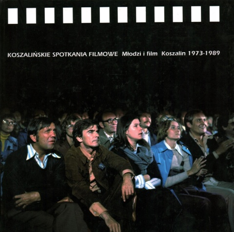 KOSZALIŃSKIE SPOTKANIA FILMOWE MŁODZI I FILM KOSZALIN 1973 - 1989
