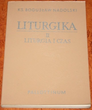 Liturgika Tom 2 Liturgia I Czas Bogusław Nadolski