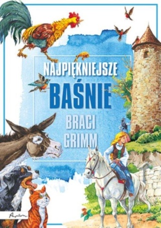 Najpiękniejsze baśnie Braci Grimm Praca zbiorowa