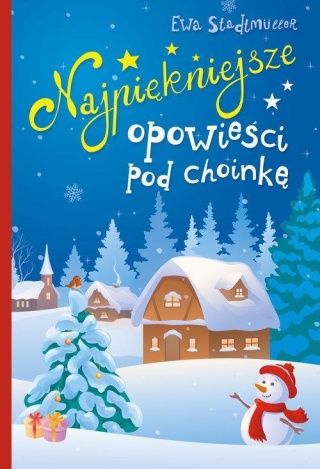 Najpiękniejsze opowieści pod choinkę Ewa Stadtmüller