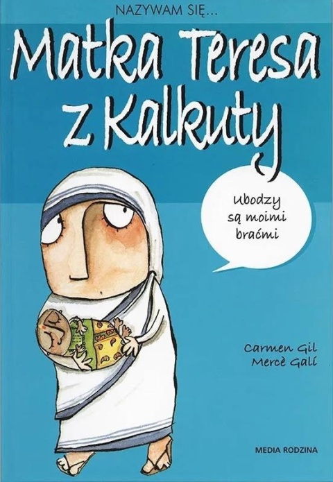 Nazywam się Matka Teresa z Kalkuty Carmen Gil, Merce Gali