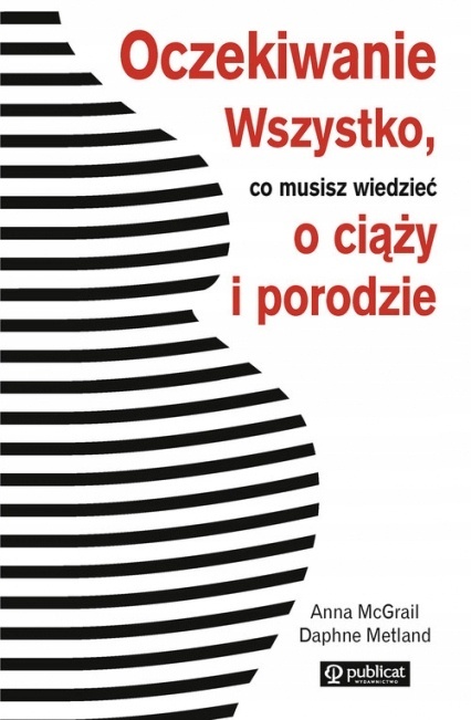 Oczekiwanie. Wszystko, co musisz wiedzieć o ciąży i porodzie