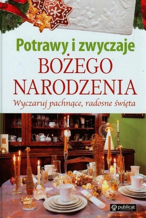 Potrawy i zwyczaje Bożego Narodzenia Praca zbiorowa