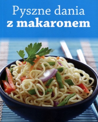 Pyszne dania z makaronem Praca zbiorowa