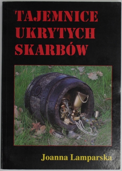TAJEMNICE UKRYTYCH SKARBÓW Joanna Lamparska