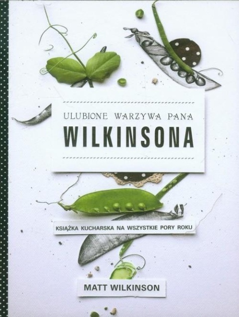 Ulubione warzywa pana Wilkinsona Matt Wilkinson