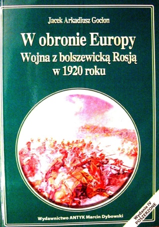 W Obronie Europy Wojna z Bolszewicką Rosją W 1920 Roku