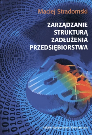 Zarządzanie strukturą zadłużenia przedsiębiorstwa Maciej Stradomski