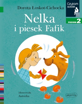 Czytam sobie. Nelka i piesek Fafik Dorota Łaskot-Cichocka