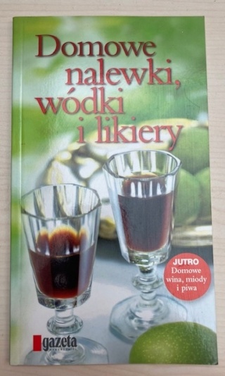 DOMOWE NALEWKI, WÓDKI I LIKIERY Barbara Kozłowska, Olga Badowska