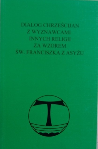 Dialog Chrześcijan z wyznawcami innych religii za wzorem św Franciszka