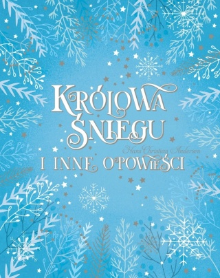 Królowa Śniegu i inne opowieści Hans Christian Andersen