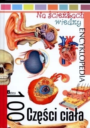 Na ścieżkach wiedzy 100 części ciała Praca zbiorowa