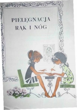 Pielęgnacja rąk i nóg Praca zbiorowa
