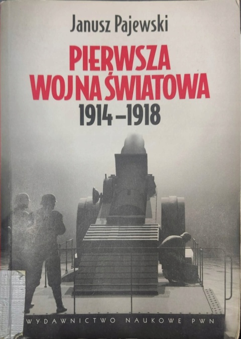Pierwsza wojna światowa 1914-1918 Janusz Pajewski
