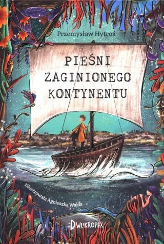 Pieśni Zaginionego Kontynentu Przemysław Hytroś