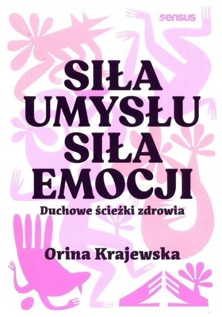 Siła umysłu Siła emocji Duchowe ścieżki zdrowia Orina Krajewska