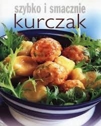 Szybko i smacznie. Kurczak Praca zbiorowa