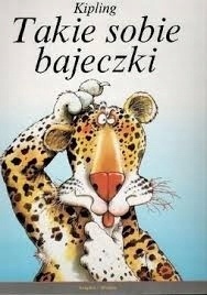 Takie sobie bajeczki Rudyard Kipling