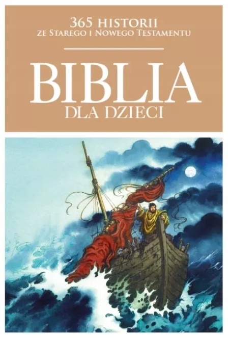 BIBLIA DLA DZIECI 365 Historii ze Starego i Nowego Testamentu