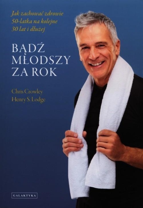 Bądź młodszy za rok Crowley Chris, Lodge Henry S