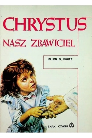 Chrystus Nasz Zbawiciel Ellen G White