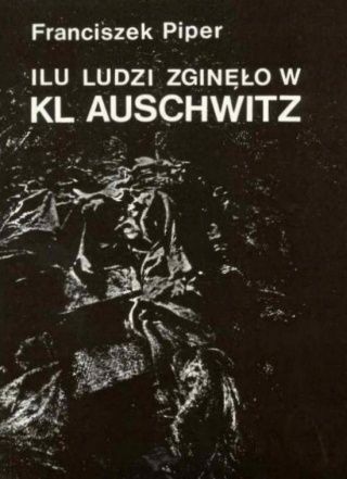 ILU LUDZI ZGINĘŁO W KL AUSCHWITZ. LICZBA OFIAR W ŚWIETLE ŹRÓDEŁ